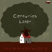 Mummypowder - Centuries Later (2014)