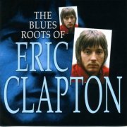 Eric Clapton - The Blue Roots Of Eric Clapton (2002)