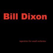 Bill Dixon - Tapestries For Small Orchestra (2019) [Hi-Res]