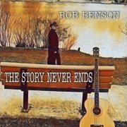 Rob Benson - The Story Never Ends (2021)