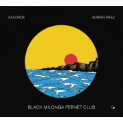 Black Milonga Fernet Club - Saudade (2023) [Hi-Res]