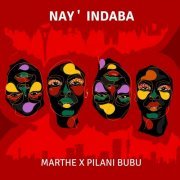 Marthe, Pilani Bubu - Nay' indaba (2024)
