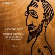 Noriko Ogawa - Satie: Piano Music, Vol. 5 – Ésoterik Satie (2022)