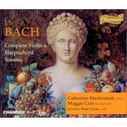 Catherine Mackintosh, Maggie Cole, Jennifer Ward Clarke - J.S. Bach: Compete Violin and Harpsichord Sonatas (2013)
