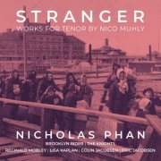 Nicholas Phan - Stranger - Works for Tenor by Nico Muhly (2022) [Hi-Res]