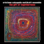 Cristiano Calcagnile Multikulti Ensemble - The Gift Of Togetherness (2019)