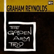 Graham Reynolds - Graham Reynolds & The Golden Arm Trio (2021)
