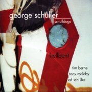 George Schuller & Schulldogs - Hellbent (2002)