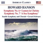 Seattle Symphony, Seattle Symphony Chorale, Gerard Schwarz - Hanson: Symphonies Nos. 6 & 7 - Lumen in Christo (2011)