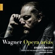 Evgeny Nikitin, Orchestre Philharmonique Royal de Liège & Christian Arming - Wagner: Opera arias (2015) [Hi-Res]