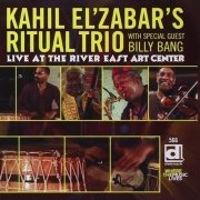 Kahil El'Zabar's Ritual Trio, Billy Bang - Live at the River East Art Center (2006) [Hi-Res]