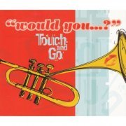 Touch and Go - Would You...? (1998)