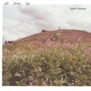 Emily A. Sprague - Hill, Flower, Fog (2020) [Hi-Res]