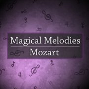 Wolfgang Amadeus Mozart - Magical Melodies: Mozart (2021) FLAC