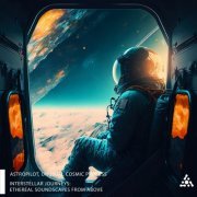 Astropilot & Unusual Cosmic Process - Interstellar Journeys: Ethereal Soundscapes From Above (2023)