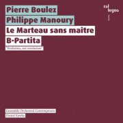 Ensemble Orchestral Contemporain and Daniel Kawka - Le Marteau sans maître / B-Partita (2020) [Hi-Res]