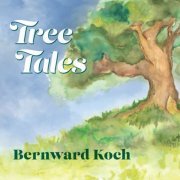 Bernward Koch - Tree Tales (2022)