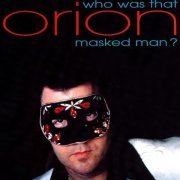 Orion - Who Was That Masked Man? (1999)