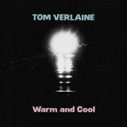 Tom Verlaine - Warm and Cool (1992/2024)