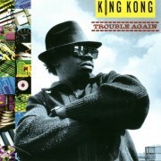 King Kong - Trouble Again (2024)