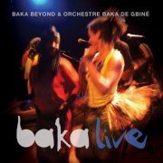 Baka Beyond & Orchéstre Baka De Gbiné - Baka Live (2007) FLAC