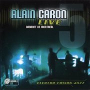 Alain Caron - Live: Caberet De Montreal (2006)
