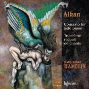 Marc-André Hamelin - Alkan: Concerto for Solo Piano; Troisième recueil de chants (2007)