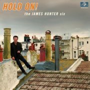 The James Hunter Six - Hold On! (2016)