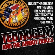 Ted Nugent & The Amboy Dukes - American Anthology: Ted Nugent and the Amboy Dukes (2013)