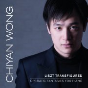 Chiyan Wong - Liszt Transfigured: Operatic Fantasies for Piano (2017) [Hi-Res]