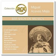 Miguel Aceves Mejía - RCA 100 Anos De Musica - Segunda Parte [2CD Set] (2001)