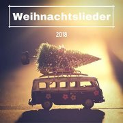 VA - Weihnachtslieder 2018 - Entspannende Weihnachtsmusik zum Schlafen in den Winterferien (2018)