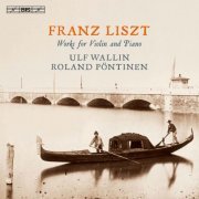 Ulf Wallin & Roland Pontinen - Liszt: Works for Violin & Piano (2015)