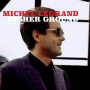 Michel Legrand - Higher Ground (2018)