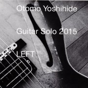 Otomo Yoshihide - Guitar Solo (2015) CD-Rip