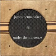 James Pennebaker - Under The Influence (2020)