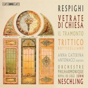 Anna Caterina Antonacci - Respighi: Vetrate di chiesa, Il tramonto & Trittico botticelliano (2018) [CD Rip]