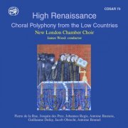 New London Chamber Choir - High Renaissance: Choral Polyphony from the Low Countries (2019)