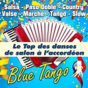 Les Champions de l'Accordéon - Blue Tango - Le Top des danses de salon à l'accordéon (Salsa - Paso Doble - Country - Valse - Marche - Tango - Slow) (2020)