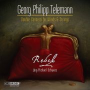 Rebel, Jorg-Michael Schwarz - Telemann: Double Concerti for Winds & Strings (2013)