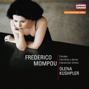Olena Kushpler - Mompou: Preludes - Canciónes y danzas - Impresiones intimas (2012)