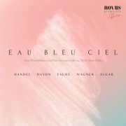 Percy Grainger - Eau Bleu Ciel. Piano Arrangements of Handel, Haydn, Wagner and Faure (2024)