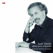 Orquesta Sinfónica de Galicia - Juan Durán Obras para orquesta (2024)