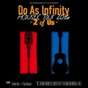 Do As Infinity - Do As Infinity Acoustic Tour 2016 -2 of Us- (2016) Hi-Res