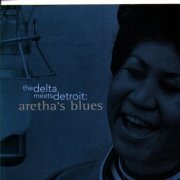 Aretha Franklin - The Delta Meets Detroit: Aretha's Blues (1998)