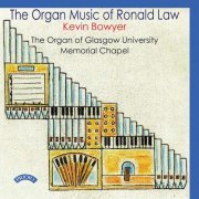 Kevin Bowyer - The Organ Music of Ronald Law (2022) [Hi-Res]