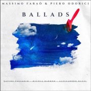 Massimo Faraò, Piero Odorici & Nicola Barbon with Alessandro Buzzi & Davide Palladin - Ballads (2022)
