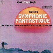 Eugene Ormandy - Berlioz: Symphonie fantastique - Saint-Saens: Bacchanale - Dukas: L'apprenti sorcier (2023)