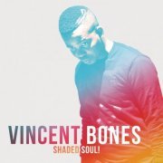 Vincent Bones - Shaded Soul! (2015)