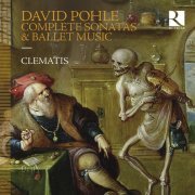 Clematis, Stéphanie de Failly and Brice Sailly - David Pohle: Complete Sonatas & Ballet Music (2024) [Hi-Res]